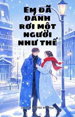 FULL - EM ĐÃ ĐÁNH RƠI MỘT NGƯỜI NHƯ THẾ