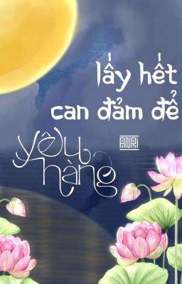 [FULL] Lấy Hết Can Đảm Để Yêu Nàng