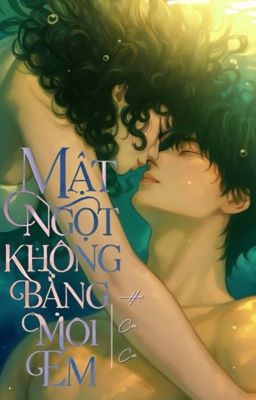 [FULL] Mật Ngọt Không Bằng Môi Em