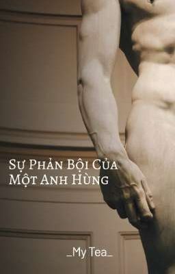 [Full] Sự Phản Bội Của Một Anh Hùng 