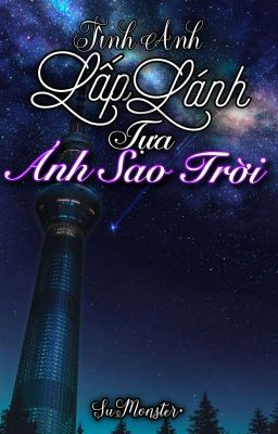 [FULL] Tình Anh Lấp Lánh Tựa Ánh Sao Trời.