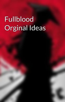 Fullblood Orginal Ideas