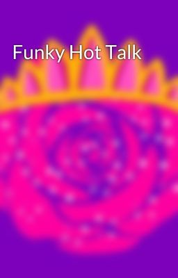 Funky Hot Talk