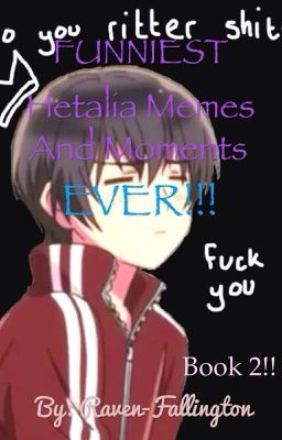 FUNNIEST Hetalia memes/moments EVER (book #2)