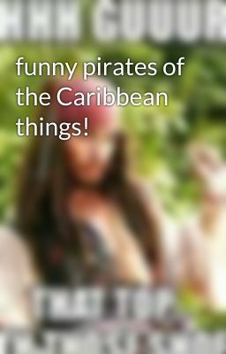 funny pirates of the Caribbean things!