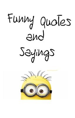 Funny quotes and sayings