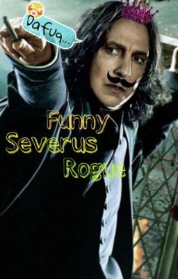 Funny Severus Rogue