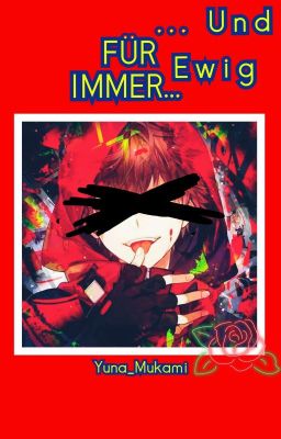 Für Immer und Ewig {Yandere! Karma Akabane x Reader} 