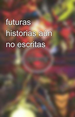 futuras historias aún no escritas 