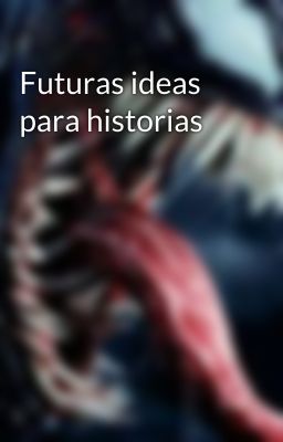 Futuras ideas para historias