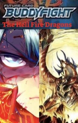 Future Card Buddyfight: The Hell Fire Dragons.