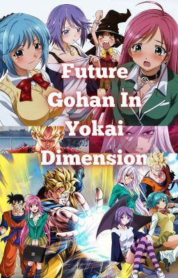 Future Gohan in Yokai Dimension(A Rosario+Vampire And Dragon Ball Z Crossover)