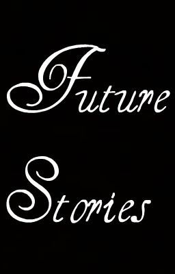 Future Stories!