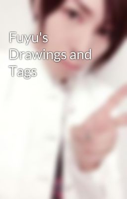 Fuyu's Drawings and Tags