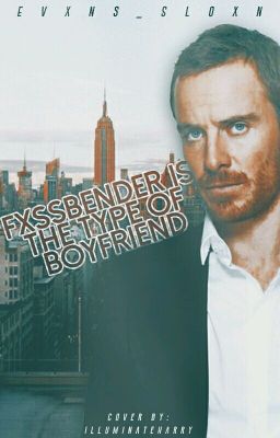 Fxssbender Is The Type Of Boyfriend