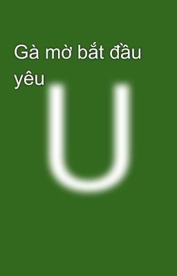 Gà mờ bắt đầu yêu