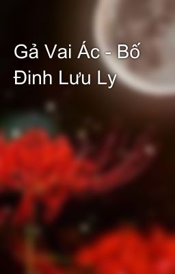 Gả Vai Ác - Bố Đinh Lưu Ly