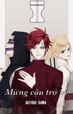 (Gaara đồng nhân) Mừng cậu trở về