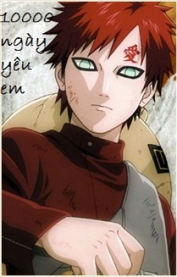 [Gaara Fanfic] Một vạn ngày yêu em