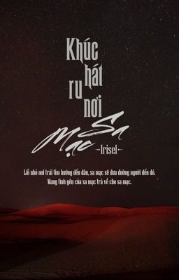 [GaaSaku] Khúc Hát Ru Nơi Sa Mạc - Irisel