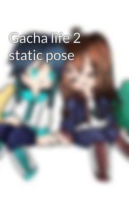 Gacha life 2 static pose