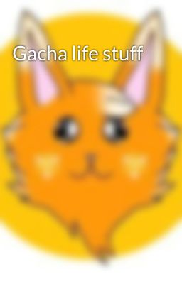 Gacha life stuff