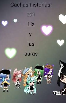 Gachas historias con Liz y las auras