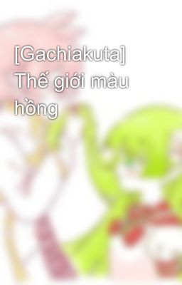 [Gachiakuta] Thế giới màu hồng