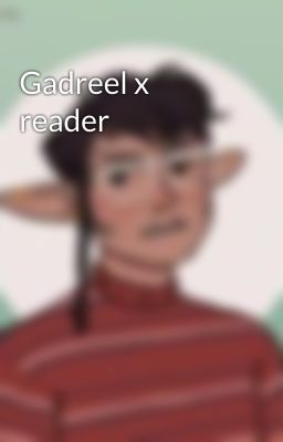 Gadreel x reader