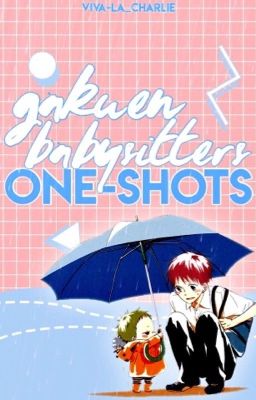 Gakuen Babysitters [One-Shots] [Requests Open]