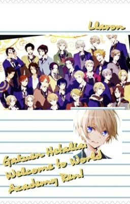 Gakuen Hetalia: Welcome to World Academy Ren! *HIATUS*