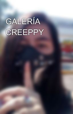 GALERÍA CREEPPY