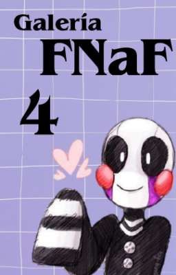 Galería FNaF// 4