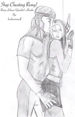 Gambit X Reader: Stop Cheating!