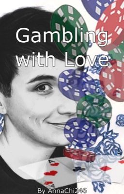 Gambling with Love (DanXreader)