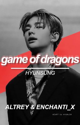 game of dragons || hyunsung