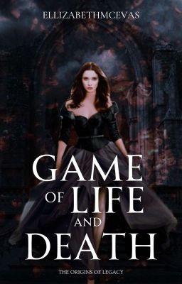 Game of Life & Death - Origin of Legacy //Dokončeno//