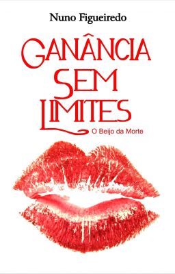 Ganância Sem Limites - O Beijo da Morte