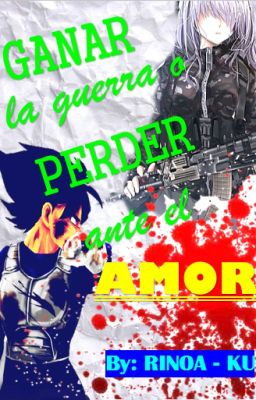 GANAR LA GUERRA O PERDER ANTE EL AMOR (Vegeta & Bulma)