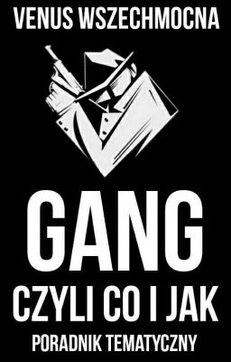 Gang, czyli co i jak