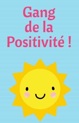 Gang de la positivité yeeaah