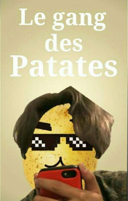 GANG DES PATATES