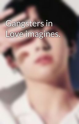 Gangsters in Love imagines.