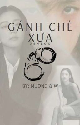 GÁNH CHÈ XƯA..