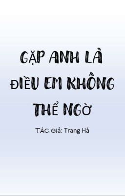 Gặp anh là điều em không thể ngờ