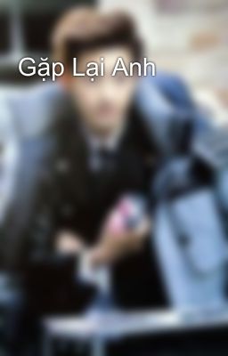 Gặp Lại Anh