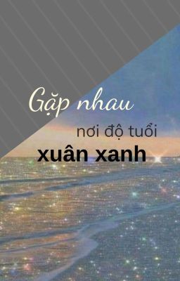 Gặp nhau ở độ tuổi xuân xanh