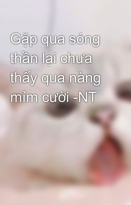 Gặp qua sóng thần lại chưa thấy qua nàng mỉm cười -NT