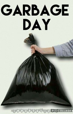 GARBAGE  DAY ×nominaciones y avisos×