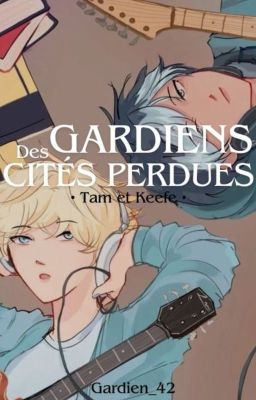 GARDIENS DES CITÉS PERDUES - Tam et Keefe ◈